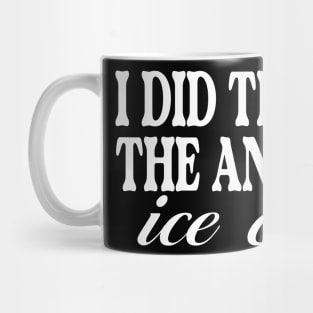 I Did the Math the Answer is Ice Cream Shirt | Birthday Gift for BFF | Funny Shirt | Birthday Gift | Ice Cream Lover Mug